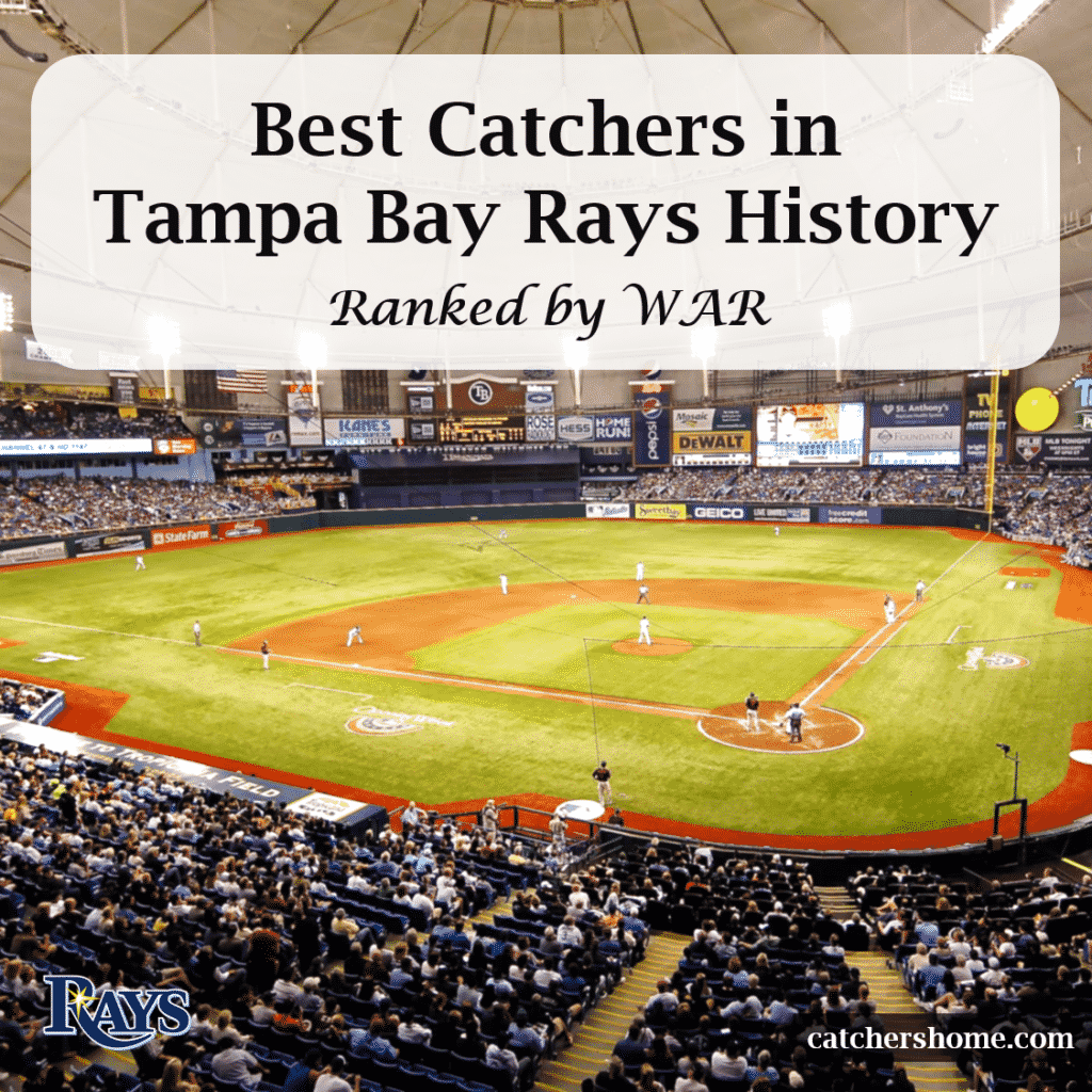 Best Tampa Bay Rays Catchers in Team History (AllTime List!)